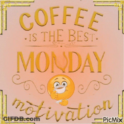 Coffee Best  Monday Motivation GIF