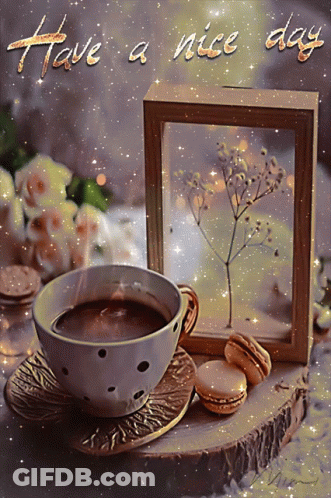Coffee Cup Beside Framed Picture Saying Have A Nice Day GIF
