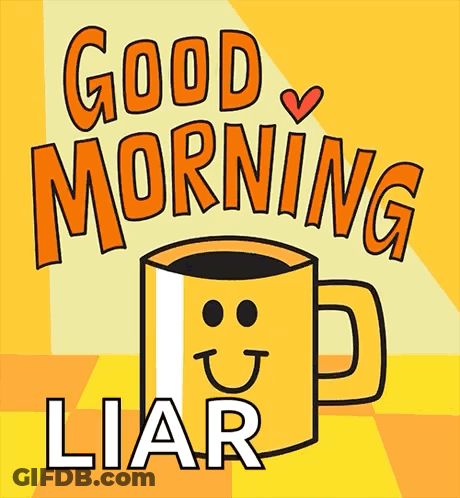 Coffee Cup Good Morning Liar GIF