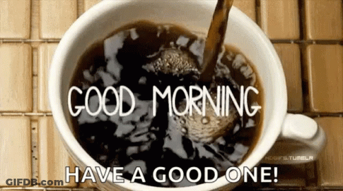 Coffee Cup Saying Good Morning Have A Good One GIF