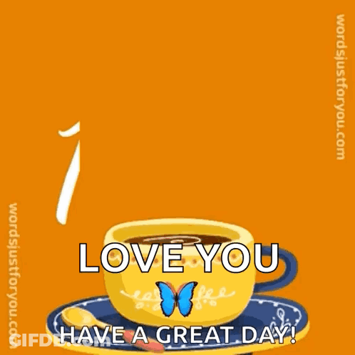 Coffee Cup Saying Good Morning Love You Have A Great Day GIF