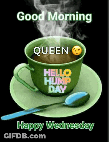 Coffee Cup Saying Good Morning Queen Hello Hump Day GIF