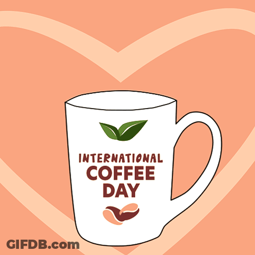 Coffee Cup Saying International Coffee Day GIF