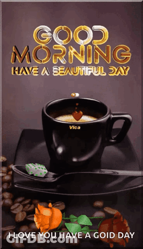 Coffee Cup With Good Morning Have A Beautiful Day GIF