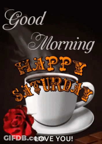 Coffee Cup With Good Morning Saturday GIF