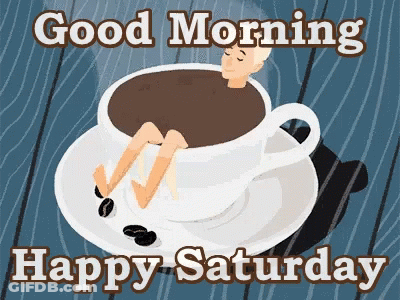 Coffee Cup With Man Legs Sticking Out Saying Good Morning Happy Saturday GIF