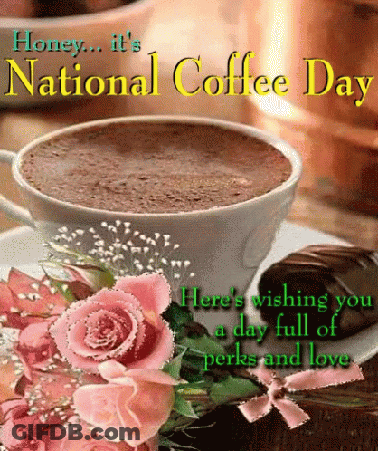 Coffee Cup With Pink Roses Saying Honey It's National Coffee Day GIF