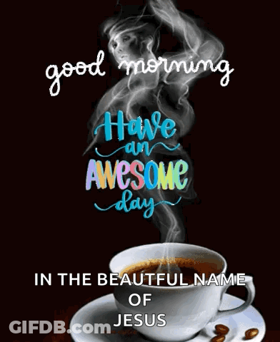 Coffee Cup With Smoke And Have An Awesome Day GIF