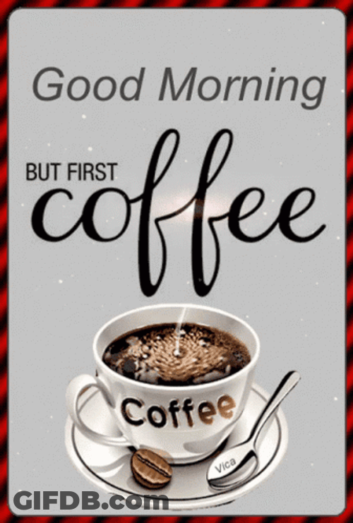 Coffee Good Morning But First GIF