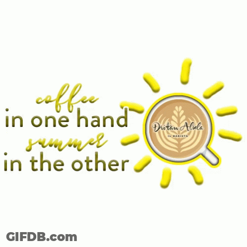 Coffee In One Hand Summer In The Other GIF