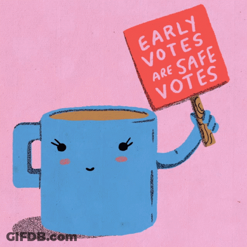 Coffee Mug Sign Saying Early Votes Are Safe Votes GIF