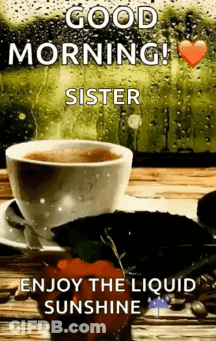 Coffee On Saucer Good Morning Sister Enjoy Liquid Sunshine GIF