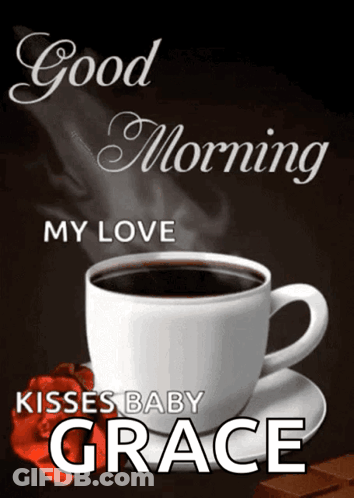 Coffee On Saucer Saying Good Morning My Love Kisses Baby Grace GIF