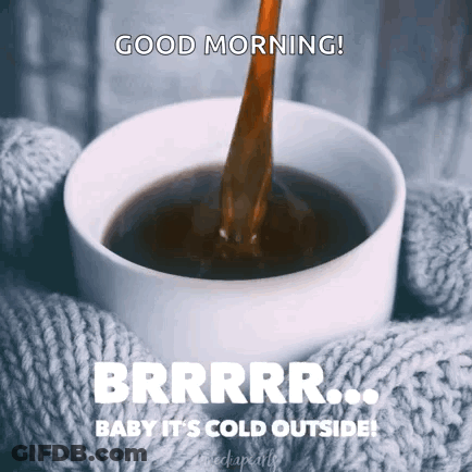 Coffee Poured Into Knitted Scarf Saying Good Morning Baby It's Cold Outside GIF