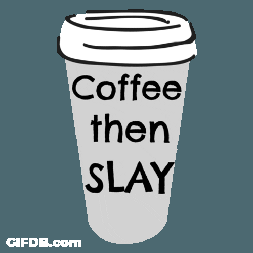 Coffee Then Slay GIF