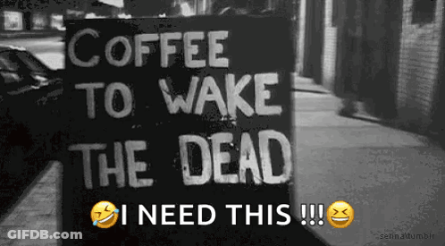Coffee To Wake The Dead Sign GIF