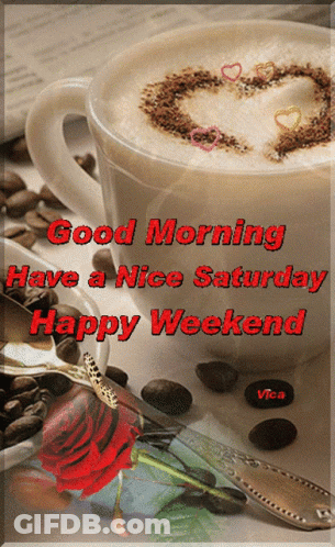 Coffee With Heart Foam Saying Good Morning Have A Nice Saturday Happy Weekend GIF