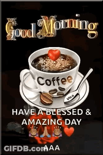 Coffee With Heart Saucer Good Morning Have A Blessed Amazing Day GIF