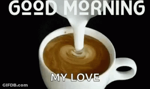Coffee With Milk Pouring Saying Good Morning My Love GIF