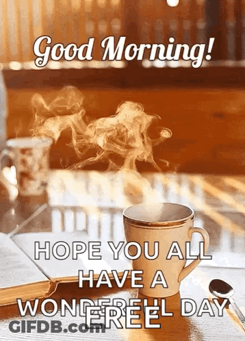 Coffee With Steam Good Morning Hope You All Have A Wonderful Day GIF
