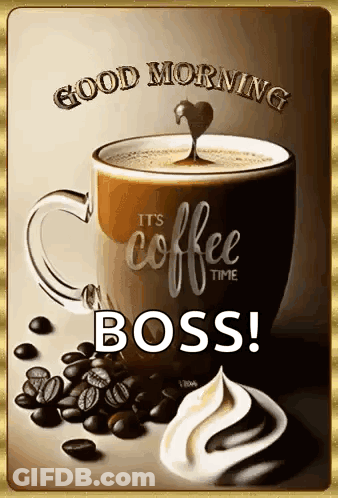Coffee With Whipped Cream Saying Good Morning Boss GIF