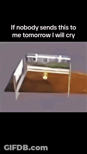 Coffin If Nobody Sends This To Me Tomorrow I Will Cry GIF