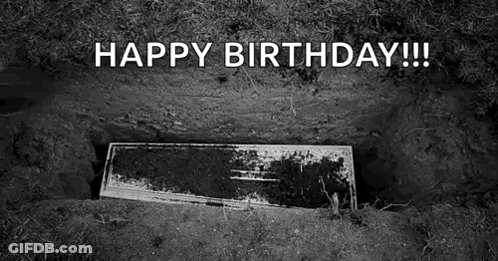 Coffin In Dirt Saying Happy Birthday GIF