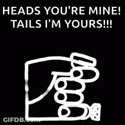 Coin Flip Heads Youre Mine Tails Im Yours GIF