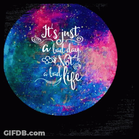 Colorful Circle Saying It's Just A Bad Day Not A Bad Life GIF