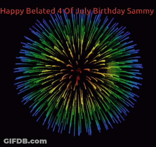 Colorful Fireworks Happy Belated 4Th July Birthday Sammy GIF