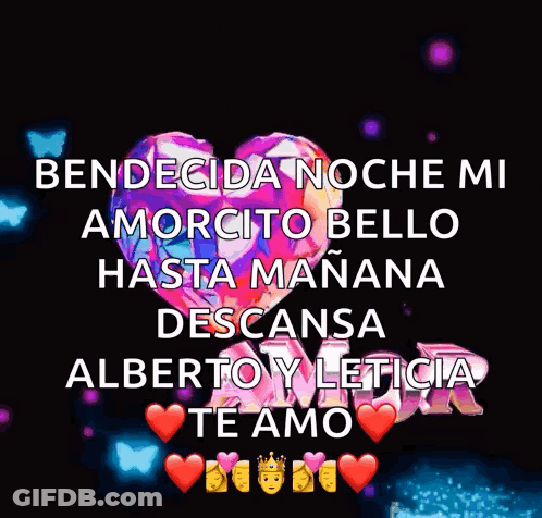 Colorful Heart Saying Bendida Noche Mi Amorcito Bello Hasta Manana Desansa Alberto Y Leticia Te Amo GIF