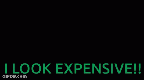 Colorful Image Saying I Look Expensive GIF