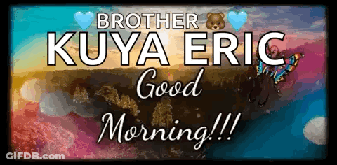 Colorful Poster Saying Brother Kuya Eric Good Morning GIF