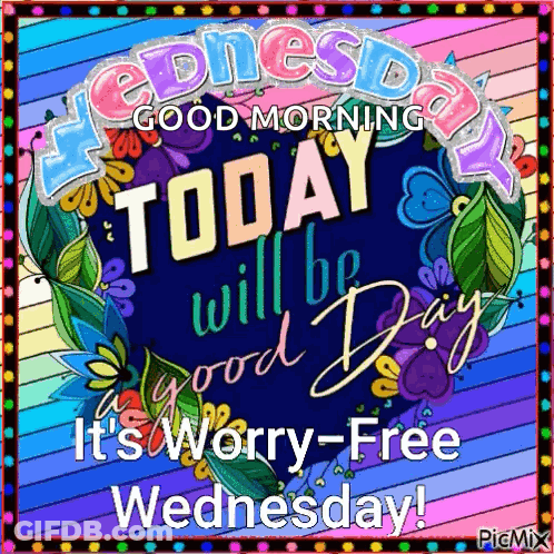 Colorful Sign Saying Good Morning Worry Free Wednesday GIF