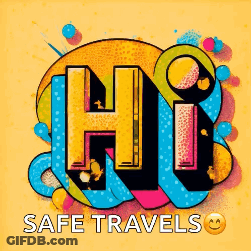 Colorful Sign Saying Hi Safe Travels GIF