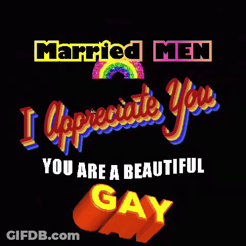 Colorful Sign Saying Married Men I Appreciate You You Are A Beautiful Gay GIF