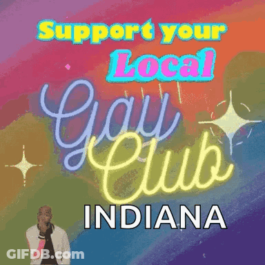 Colorful Sign Saying Support Your Local Gay Club Indiana GIF