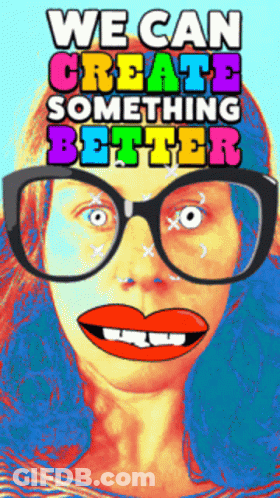 Colorful Woman With Glasses Saying We Can Create Something Better GIF