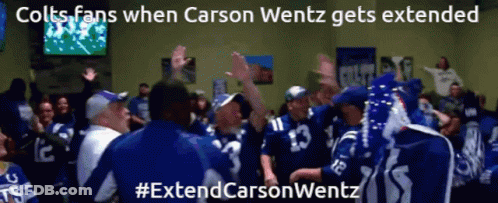Colts Fans When Carson Wentz Gets Extended With ExtendCarsonWentz GIF