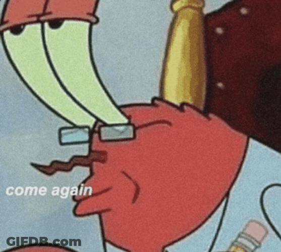 Come Again Mr Krab GIF