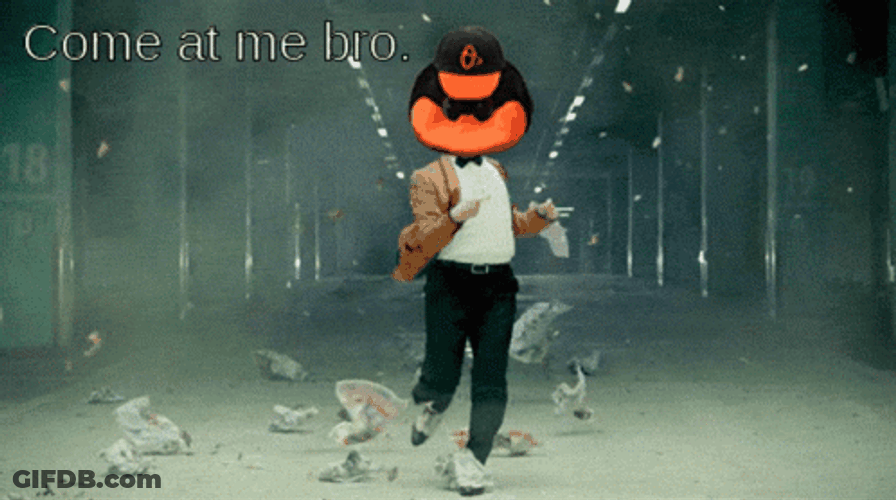 Come At Me Bro Orioles Win GIF