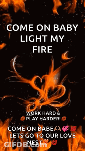 Come On Baby Light My Fire GIF