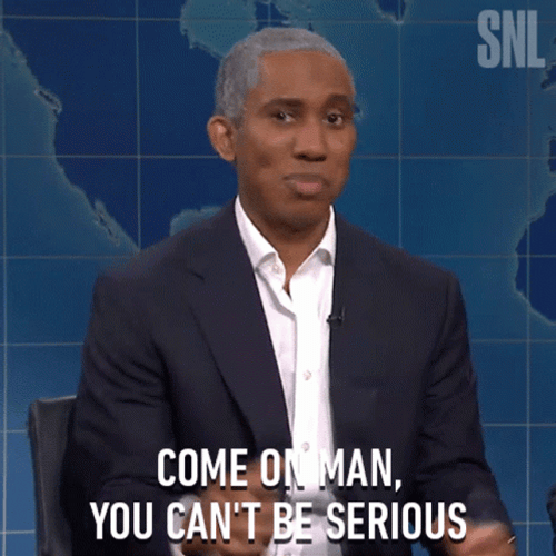 Come On Man You Can't Be Serious GIF