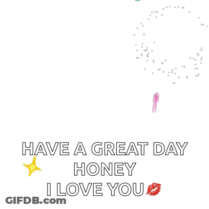 Comic Book Style Greeting Card Have A Great Day Honey I Love You GIF