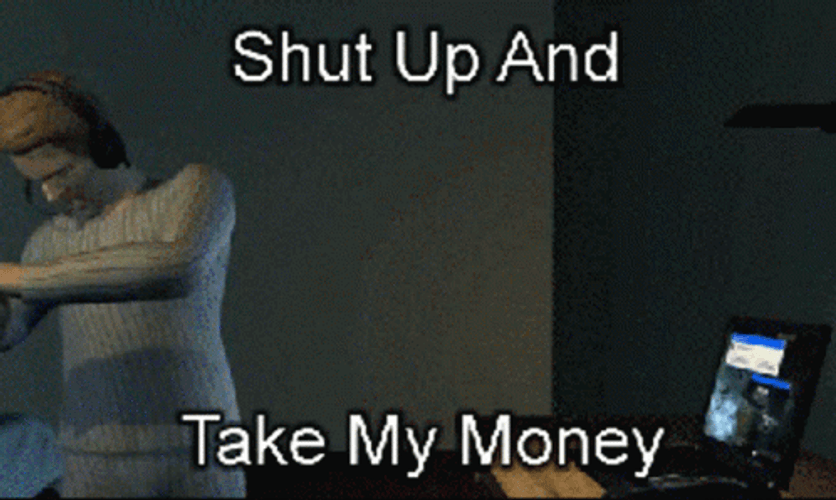 Computer Animation Shut Up And Take My Money GIF