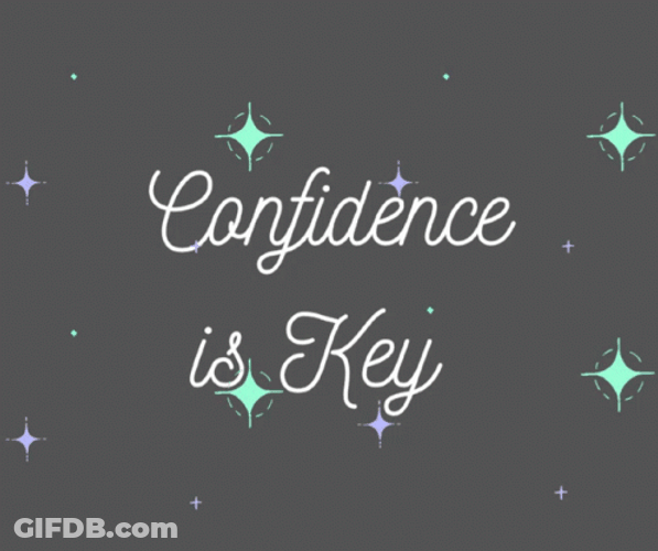 Confident Is The Key GIF