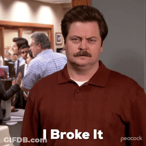 Confident Ron Swanson I Broke It GIF