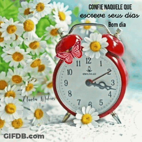 Confie Naquele Que Escreve Seus Dias Bom Dia Red Alarm Clock Surrounded By Daisies And Butterfly GIF