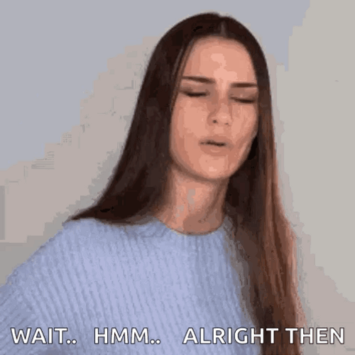 Confused Look Alright Then GIF