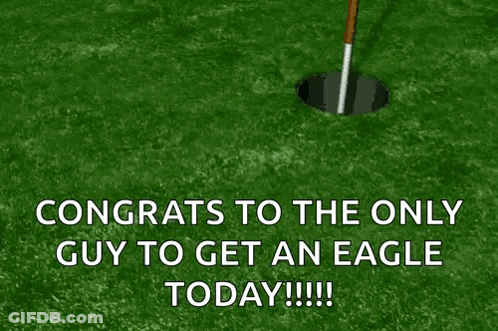 Congratulations To The Only Guy To Get An Eagle Today ! GIF